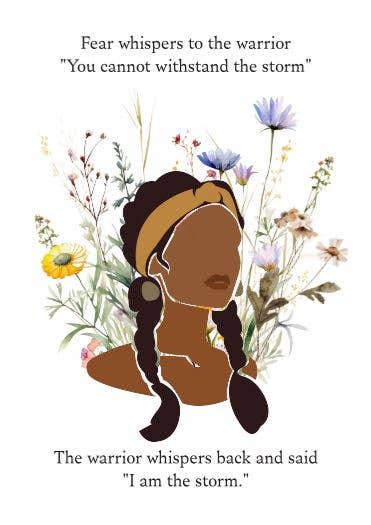 Illustration of a Native American Woman in  flowers saying " Fear whispers to the warrior "You cannot withstand the storm" The warrior whispers back and said "I am the storm."