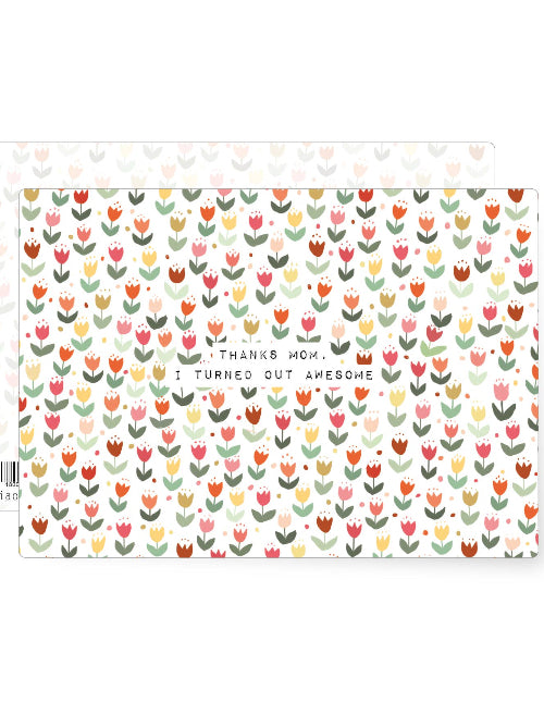 Colourful postcard with a repeating pattern of tulips and the message thanks mom i turned out awesome.