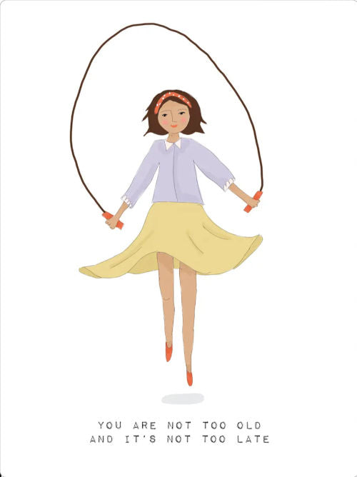 Greetings card featuring a woman skipping and a message that she is not too old and it's not too late. Illustration on a  white background. 