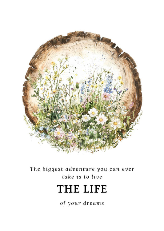 A beautiful floral scene against a wooden backdrop, the text is "The biggest adventure you can ever take is to live the life of your dreams."