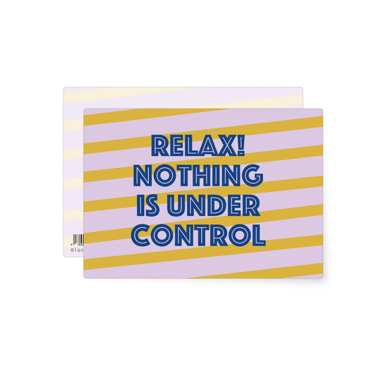 Bold typography postcard with the phrase "Relax Nothing Is Under Control" on colourful striped background.